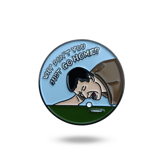 Why Don't You Just Go Home Ball Happy Gilmore Premium Golf Ball Marker